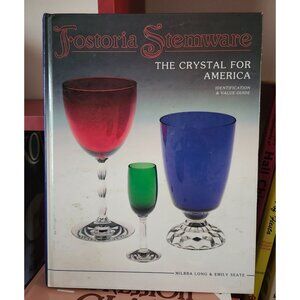 Fostoria Stemware: The Crystal For America Identification and Value Guide